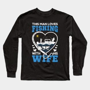 This man loves fishing with his wife Long Sleeve T-Shirt